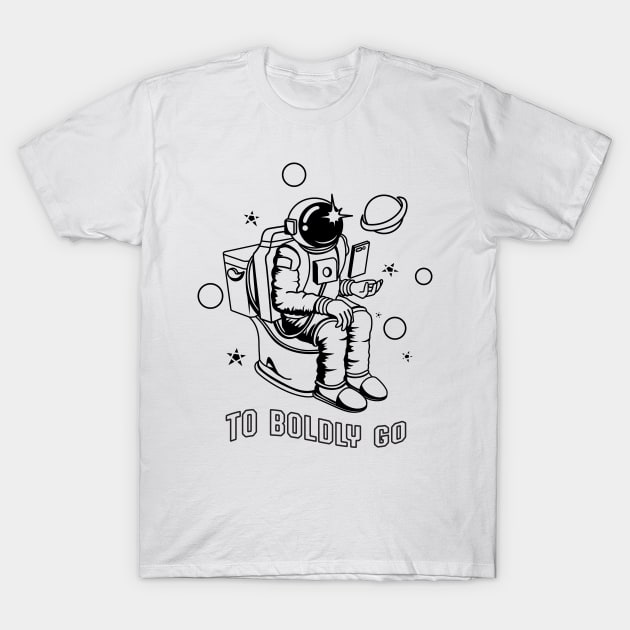 Poopin Astronaut Boldly Go Funny Space Gift T-Shirt by atomguy